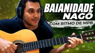 Como Tocar BAIANIDADE NAGÔ no Violão Como se Fosse MPB