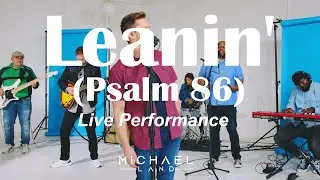 Leanin' (Psalm 86) - Michael Land - Live Performance