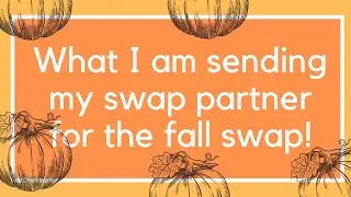 WHAT I AM SENDING MY SWAP PARTNER FOR THE FALL SWAP!!