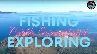 How to fish and Explore North Queensland