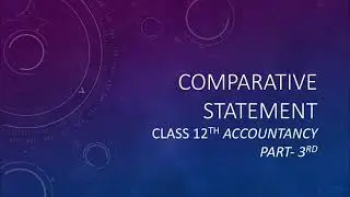 Tools of financial analysis: comparative statement class 12th Accountancy with practical questions.