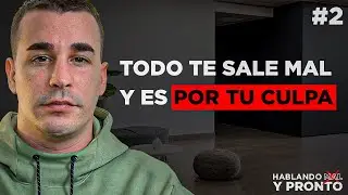 Todo Te Sale Mal y es Por Tu Culpa I #2 Hablando Mal y Pronto El Podcast