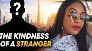 DUBAI LIFE  & THE KINDNESS OF STRANGERS