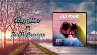 Happier x Lailakame Mashup | Marshmello | Ezra
