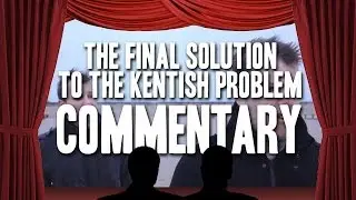 The Final Solution to the Kentish Problem Commentary