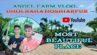 Angel Farm Vlog || Best Luxury Farm In Dholbaha Road Hoshiarpur  || Only 50 Ruppee || Akashdeep Vlog