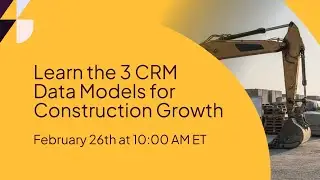 Learn the 3 CRM Data Models for Construction Growth