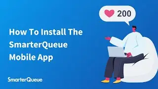 How To Install The SmarterQueue Mobile App