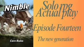 Nimble solo play actual play episode 14 The new generation