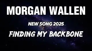 Morgan Wallen - Finding My Backbone (NEW SONG 2025) - Cover Remix | Country Music, Country (LYRICS)