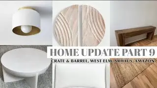 HOME UPDATE PART 9 | CRATE & BARREL | WEST ELM | CB2 |AMAZON UNBOXING
