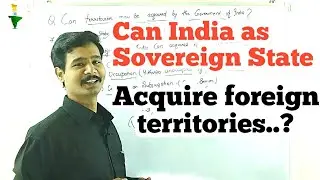 Can India as Sovereign State Acquire foreign territories..? @Chanakyaclass-Sumit