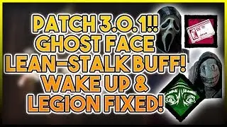 DBD PATCH 3.0.1 LIVE!! GHOST FACE CHANGES, LEAN STALKING GOT BUFFED! WAKE UP & LEGION FIXED!