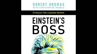 Einstein's Boss: 10 Rules for Leading Genius by Robert Hromas | Full Audiobook