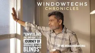 Insulated Glass Blinds - Embark on a visionary voyage with Mr Vishal Khandelwal (MD/CEO)@WindowTechs