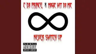 Never Switch Up (feat. C Da Prince)