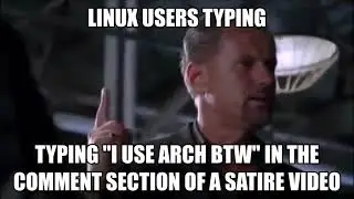 Linux users be like 11