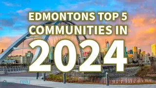 Edmonton, Alberta's Top 5 Neighborhoods in 2024