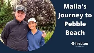 Malia Plays the PURE Insurance Championship at Pebble Beach | First Tee &mdash; San Francisco
