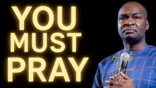 YOU MUST PRAY 🔥🔥🔥 _ APOSTLE JOSHUA SELMAN