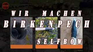 WIR MACHEN BIRKENPECH - PRIMITIVBOGEN / SELFBOW - 4K...#archery