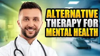 Alternative Mental Health Therapies: Do They Really Work?