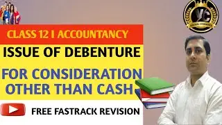 Issue of Debenture I Class 12 I Company Accounts I Issue for Consideration other then Cash I Part 2