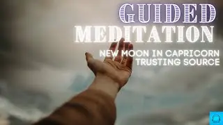 Guided Meditation | Dec New Moon in Capricorn | Trust Source