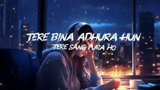 Lofi song music 🎵🎶 I 💕 music  #tere Bina  adura hun