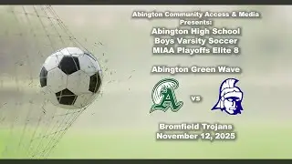 Abington vs Bromfield Trojans Boys Varsity Soccer MIAA Elite 8; November 12, 2025