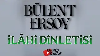 İLÂHİ DİNLETİSİ (Bülent Ersoy)