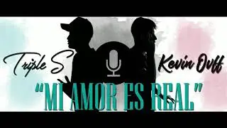 Mi amor es Real-Remix Triple S ft  Kevin Ovff