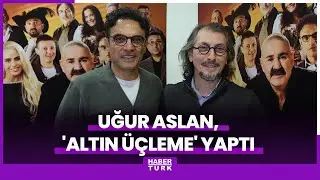 Uğur Aslan, 'Altın &Uuml;&ccedil;leme' yaptı