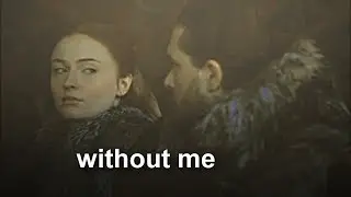 Jon & Sansa | Without Me (+8x01)