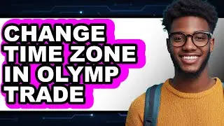 How to Change Time Zone in Olymp Trade (full Guide)