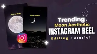 TREND ALERT!! How To Make Instagram Trending Aesthetic Moon Lovers Reels Editing Tutorial ✨️