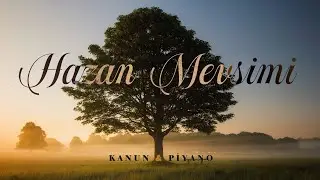 Hazan Mevsimi ♫ Kanun & Piyano (Enstr&uuml;mantal Fon M&uuml;ziği)