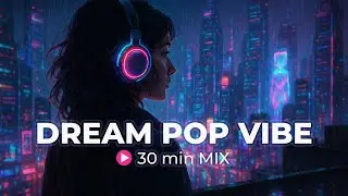 30 Minute Dream Pop & Hyperpop MIX | NeonSynth Dreams