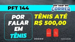 TÊNIS de CORRIDA até R$ 500,00!!! Vale a pena? O que esperar? - #PorFalarEmTenis 144 - 26/01/2026