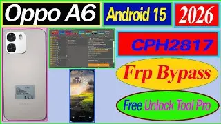 Oppo A6 Cph2817 Frp Bypass | Unolck Tool pro Free | 2026 Latest Method | 100% Working