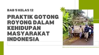 Bab 5 kelas 12  Praktik Gotong Royong dalam Kehidupan Masyarakat Indonesia