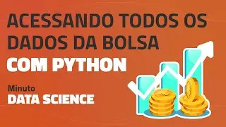 Acessando dados da Bolsa de Valores com Python | Minuto Data Science