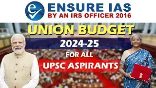 UNION BUDGET 2024-25 For All UPSC&nbsp;ASPIRANTS | Budget 2024-25 Discussion | UPSC IAS