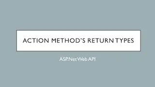 7 - Return Types of Action Method | ASP.Net Web API
