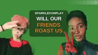 Will Our Friends Roast Us? (A_pows and I friendship in 3 words)
