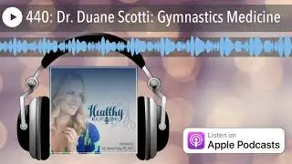 440: Dr. Duane Scotti: Gymnastics Medicine