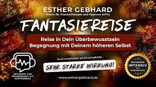 Traumreise / Fantasiereise in Dein Überbewusstsein, Begegnung mit Deinem höheren Selbst, Meditation