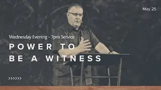 Power To Be A Witness | May 25, 2022 | Pastor Jeff Johns