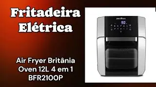 Fritadeira El&eacute;trica Sem &Oacute;leo / Air Fryer Brit&acirc;nia Oven 12L 4 em 1 BFR2100