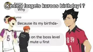 Kenma forgets kuroos birthday ll kuroKen ll Haikyuu chat 1 ll